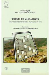  BLANC-PAMARD Chantal, BOUTRAIS Jean - Dynamique des systèmes agraires 9 - Thèmes et variations. Nouvelles recherches rurales au Sud