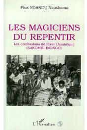  NGANDU NKASHAMA Pius - Les magiciens du repentir: les confessions de frère Dominique (Sakombi Inongo)