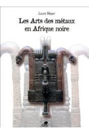  MEYER Laure - Les arts des métaux en Afrique noire