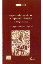  Congo-Meuse, Collectif - Aspects de la culture à l'époque coloniale en Afrique centrale - Volume 9:  Le corps - L'image - L'espace