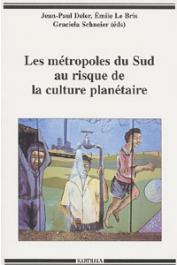  DELER Jean-Paul, LE BRIS Emile, SCHNEIER Graciela, (éditeurs) - Les métropoles du Sud au risque de la culture planétaire
