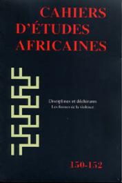  Cahiers d'études africaines - 150-152 - Disciplines et déchirures: les formes de la violence