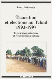  BUIJTENHUIJS Robert - Transition et élections au Tchad 1993-1997. Restauration autoritaire et recomposition politique