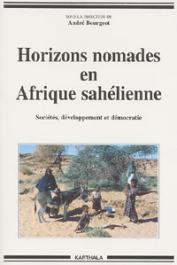  BOURGEOT André, (sous la direction de) - Horizons nomades en Afrique sahélienne. Sociétés, développement et démocratie