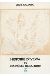  CAMARA Louis - Histoire d'Iyewa ou les pièges de l'amour