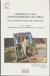 Actes du 8eme Séminaire du réseau Méga-Tchad. - L'homme et l'eau dans le bassin du Lac Tchad / Man and Water in the Lake Chad Bassin