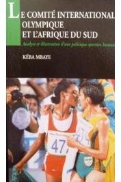  MBAYE Kéba - Le Comité international olympique et l'Afrique du Sud: analyse et illustration d'une politique sportive humaniste