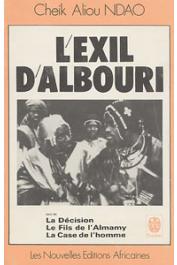  NDAO Cheik Aliou - L'exil d'Albouri suivi de La Décision, Le Fils de l'Almamy, La Case de l'homme