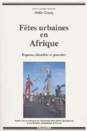  GOERG Odile, (sous la direction de) - Fêtes urbaines en Afrique. Espace, identités et pouvoirs