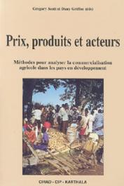  SCOTT Gregory, GRIFFON Dany, (éditeurs) - Prix, produits et acteurs. Méthode pour analyser la commercialisation agricole dans les pays en développement