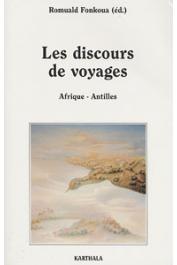  FONKOUA Romuald, (éditeur) - Les discours de voyages. Afrique - Antilles