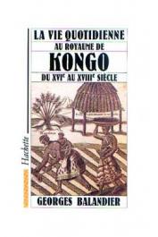  BALANDIER Georges - La vie quotidienne au royaume de kongo du XVIe au XVIIe siècle