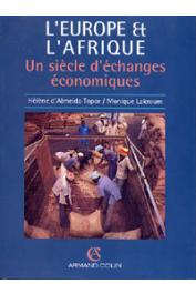  ALMEIDA-TOPOR Hélène d', LAKROUM Monique - L'Europe et l'Afrique: un siècle d'échanges économiques