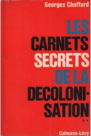  CHAFFARD Georges - Les carnets secrets de la décolonisation. Volume 2