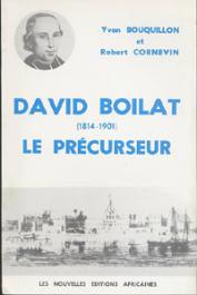  BOUQUILLON Yvon, CORNEVIN Robert - David Boilat (1814-1901), le précurseur