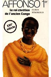  M'BOKOLO Elikia - Affonso 1er, le roi chrétien de l'ancien Congo