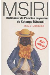  M'BOKOLO Elikia - Msiri, bâtisseur de l'ancien royaume du Katanga (Shaba)