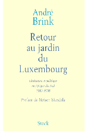  BRINK André - Retour au Luxembourg. Littérature et politique en Afrique du Sud, 1982-1998