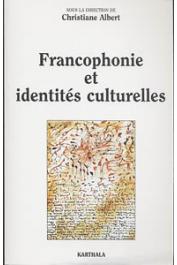  ALBERT Christiane, (sous la direction de) - Francophonie et identités culturelles