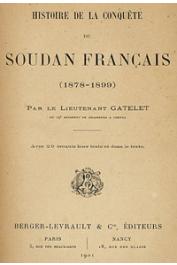  GATELET, (Lieutenant) - Histoire de la conquête du Soudan français. (1878 - 1899)