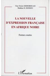  MIDIOHOUAN Guy Ossito, DOSSOU Mathias D. - La nouvelle d'expression française en Afrique noire: formes courtes