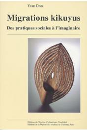 DROZ Yvan - Migrations kikuyus. Des pratiques sociales à l'imaginaire