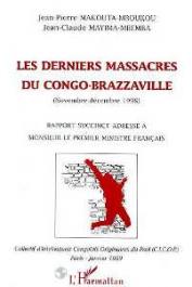  MAKOUTA-MBOUKOU Jean-Pierre, MAYIMA-MBEMBE Jean-Claude, (sous la direction de) - Les derniers massacres du Congo-Brazzaville (novembre-décembre 1998). Rapport succinct adressé à Monsieur le Premier ministre français