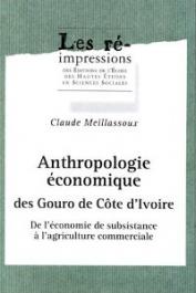  MEILLASSOUX Claude - Anthropologie économique des Gouro de Côte d'Ivoire. De l'économie de subsistance à l'agriculture commerciale