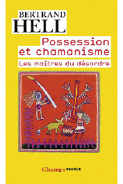  HELL Bertrand - Possession et chamanisme: les maîtres du désordre