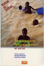  HERVE Jean-Pierre, BRENGUES Jacques, (éditeurs) - Aménagements hydro-agricoles et santé, vallée du fleuve Sénégal. Actes du colloque eau et santé. Dakar, novembre 1994