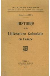 LEBEL Roland - Histoire de la littérature coloniale en France