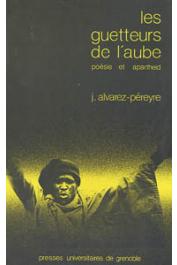 ALVAREZ-PEREYRE Jacques - Les guetteurs de l'aube: poésie et apartheid