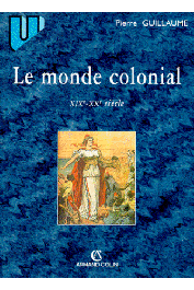  GUILLAUME Pierre - Le monde colonial: XIX-XXe siècles (dernière édition)
