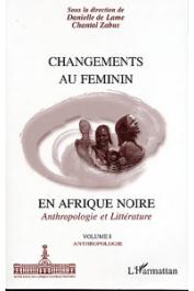  LAME Danielle de, ZABUS Chantal, (sous la direction de) - Changements au féminin en Afrique noire: anthropologie et littérature. 1/ Anthropologie