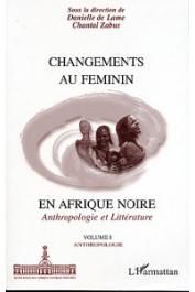  DE LAME Danielle, ZABUS Chantal, (sous la direction de) - Changements au féminin en Afrique noire: anthropologie et littérature. 1/ Anthropologie