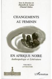  LAME Danielle de, ZABUS Chantal, (sous la direction de) -  Changements au féminin en Afrique noire: anthropologie et littérature. 2/ Littérature