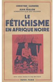  GARNIER Christine, FRALON Jean - Le fétichisme en Afrique noire (Togo - Cameroun)