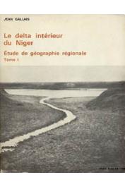  GALLAIS Jean - Le delta intérieur du Niger. Etude de géographie régionale (Tome 1)