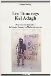  BOILLEY Pierre - Les Touaregs Kel Adagh. Dépendances et révoltes: du Soudan français au Mali contemporain