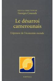  COURADE Georges, (dir.) - Le désarroi camerounais: l'épreuve de l'économie-monde