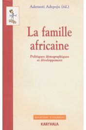  ADEPOJU Aderanti, (éditeur) - La famille africaine. Politiques démographiques et développement