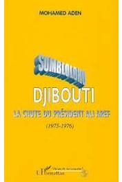  ADEN Mohamed - Sombloloho: Djibouti, la chute du Président Ali Aref (1975-1976)