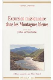  ARBOUSSET Thomas - Excursion missionnaire dans les Montagnes bleues, suivie de la Notice sur les Zoulas