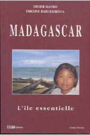  MAURO Didier, RAOLIARISOA Emeline - Madagascar: l'île essentielle. Etude d'anthropologie culturelle