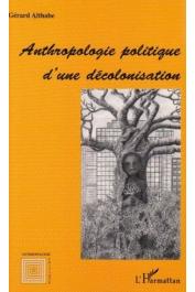  ALTHABE Gérard - Anthropologie politique d'une décolonisation