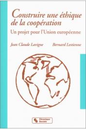  LAVIGNE Jean-Claude, LESTIENNE Bernard - Construire une éthique de la coopération