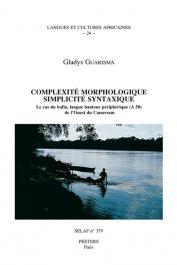  GUARISMA Gladys - Complexité morphologique, simplicité syntaxique. Le cas du bafia, langue bantoue périphérique (A50) de l'Ouest du Cameroun