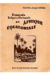 VASSAL Gabrielle, VASSAL Joseph - Français, Belges et Portugais en Afrique équatoriale