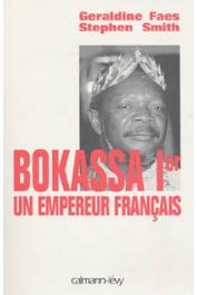  FAES Géraldine, SMITH Stephen - Bokassa Ier: un empereur français