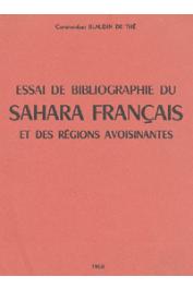  BLAUDIN DE THE Commandant Bernard - Essai de bibliographie du Sahara français et des régions avoisinantes
